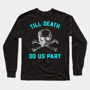 Till Death do us Part Marriage Long Sleeve T-Shirt